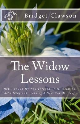 The Widow Lessons: One Widow's Journey Through Complicated Grief by Clawson, Bridget Anne