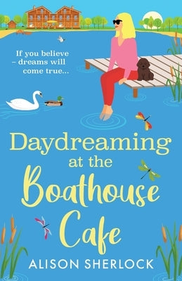 Daydreaming at the Boathouse Cafe by Sherlock, Alison