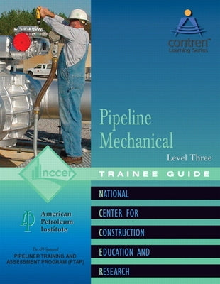 Pipeline Mechanical Trainee Guide, Level 3 by Nccer