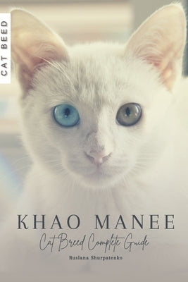 Khao Manee: Cat Breed Complete Guide by Shurpatenko, Ruslana