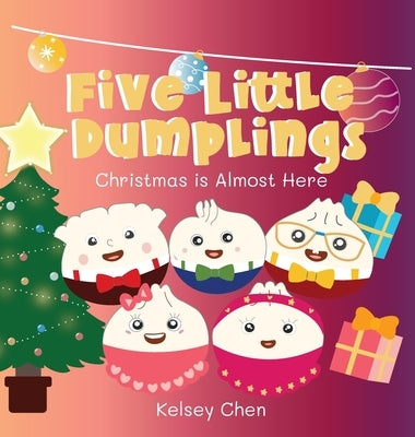 Five Little Dumplings Christmas is Almost Here by Chen, Kelsey
