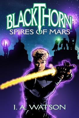 Blackthorn: Spires of Mars by Watson, I. a.