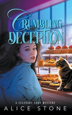 Crumbling Deception: A Culinary Cozy Mystery by Stone, Alice