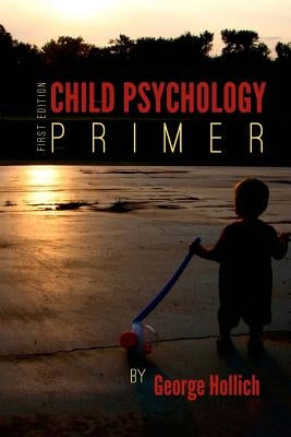 Child Psychology Primer by Hollich, George