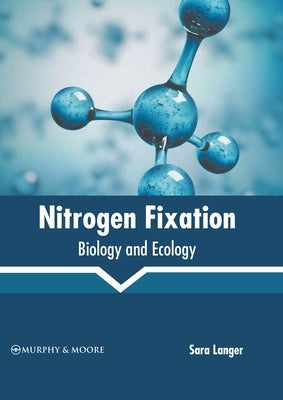 Nitrogen Fixation: Biology and Ecology by Langer, Sara