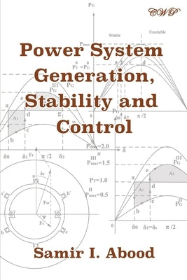 Power System Generation, Stability and Control by Abood, Samir I.