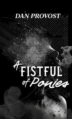 A Fistful of Ponies by Provost, Dan
