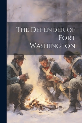 The Defender of Fort Washington by Anonymous
