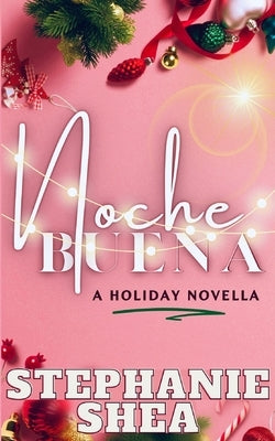 Nochebuena: a holiday novella by Shea, Stephanie