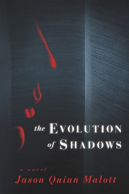 The Evolution of Shadows by Malott, Jason Quinn