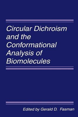 Circular Dichroism and the Conformational Analysis of Biomolecules by Fasman, G. D.