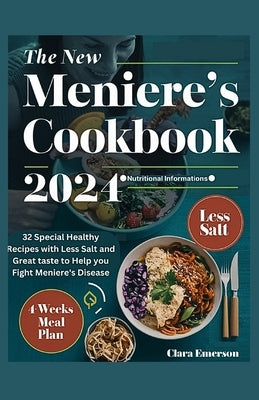 The New Meniere's Cookbook 2024: 32 Special Healthy Recipes with Less Salt and Great Taste to Help You Fight Meniere's Disease by Emerson, Clara