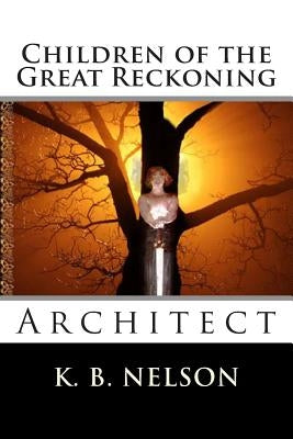 Children of the Great Reckoning: Architect: Children of the Great Reckoning: Architect by Haug, Kathy