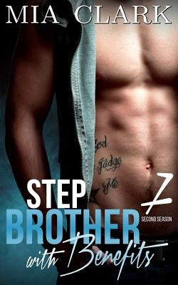 Stepbrother With Benefits 7 (Second Season) by Clark, Mia