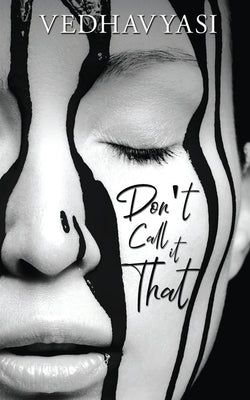 Don't Call It That by Vedhavyasi