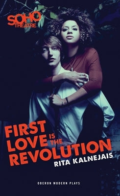 First Love Is the Revolution by Kalnejais, Rita