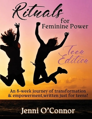 Rituals For Feminine Power - Teen Edition by O'Connor, Jenni