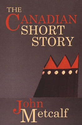 The Canadian Short Story by Metcalf, John
