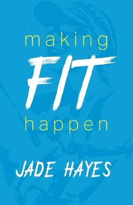 Making Fit Happen: Supporting Student-Athletes On and Off the Court by Hayes, Jade