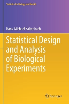 Statistical Design and Analysis of Biological Experiments by Kaltenbach, Hans-Michael
