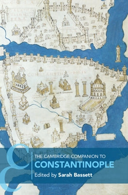 The Cambridge Companion to Constantinople by Bassett, Sarah