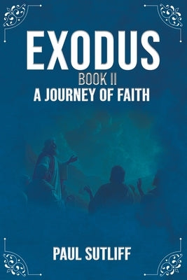 Exodus Book II: A Journey of Faith by Sutliff, Paul