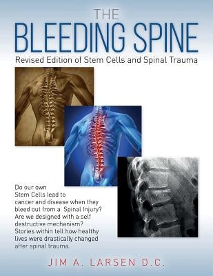 The Bleeding Spine by Larsen D. C., Jim a.