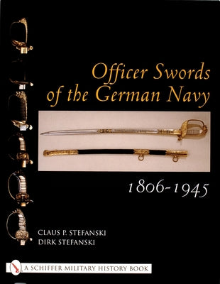 Officer Swords of the German Navy 1806-1945 by Stefanski, Claus P.