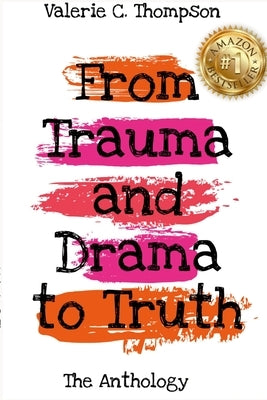 Valerie C. Thompson - From Trauma and Drama to Truth by Thompson, Valerie C.