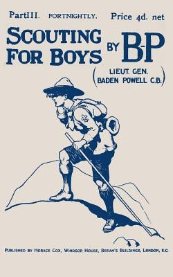 Scouting For Boys: Part III of the Original 1908 Edition by Baden-Powell, Lieut -General R. S. S.
