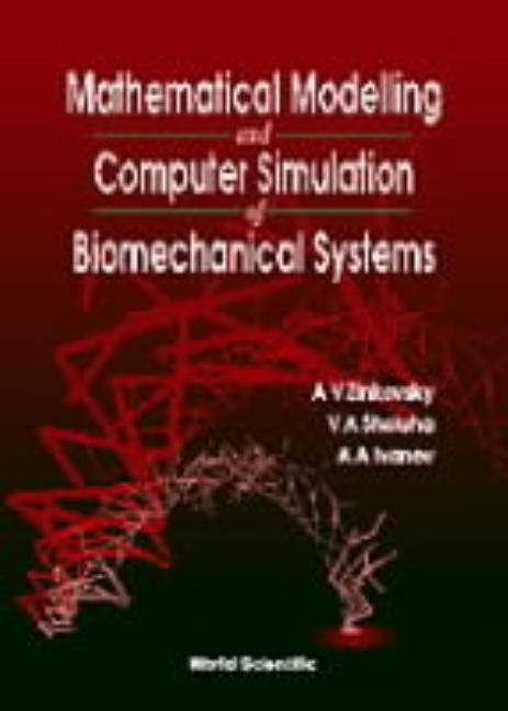 Mathematical Modelling and Computer Simulation of Biomechanical Systems by Zinkovsky, Anatoliy