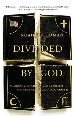 Divided by God: America's Church-State Problem--And What We Should Do about It by Feldman, Noah