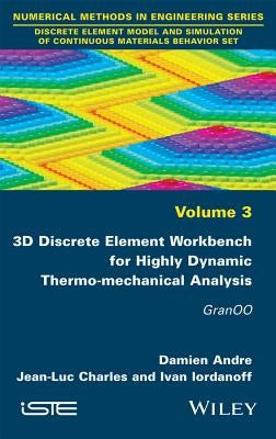 3D Discrete Element Workbench for Highly Dynamic Thermo-Mechanical Analysis: Gran00 by Charles, Jean-Luc