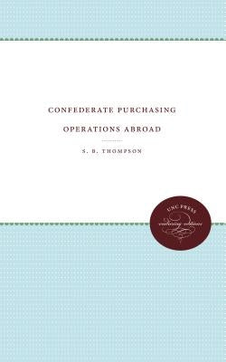 Confederate Purchasing Operations Abroad by Thompson, S. B.