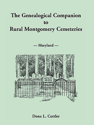 The Genealogical Companion to Rural Montgomery Cemeteries by Cuttler, Dona L.