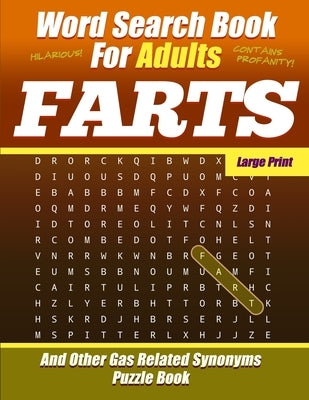 Word Search Book For Adults - FARTS - Large Print - And Other Gas Related Synonyms - Puzzle Book: Funny Bad Words - NSFW by Journals, Salty Sarcasm