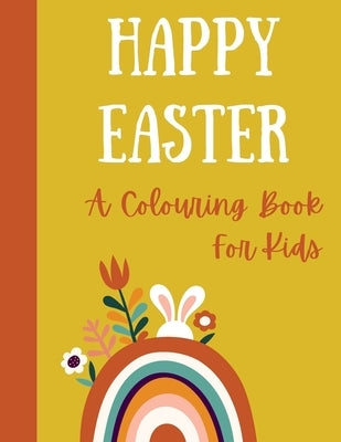 Happy Easter. A colouring book for kids.: Easter colouring book for children, kids, spring time, bunny, easter egg, easter crafts, egg hunt, coloring. by Books, Moon Dust
