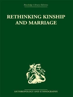 Rethinking Kinship and Marriage by Needham, Rodney
