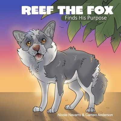 Reef the Fox - Finds His Purpose by Bertelli, Brad