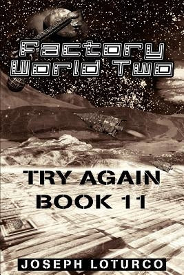 Factory World Two: Try Again Book 11 by Loturco, Joseph