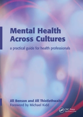 Mental Health Across Cultures: A Practical Guide for Health Professionals by Bensonn, Jill