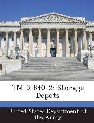 TM 5-840-2: Storage Depots by United States Department of the Army