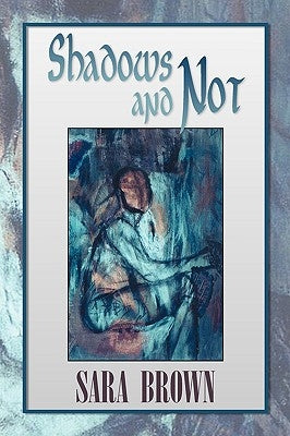 Shadows and Not by Brown, Sara