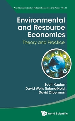 Environmental and Resource Economics: Theory and Practice by Scott Kaplan
