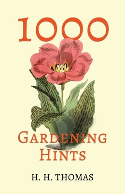 1000 Gardening Hints by Thomas, H. H.