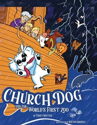 Church Dog and the World's First Zoo by Mattes, Tracy