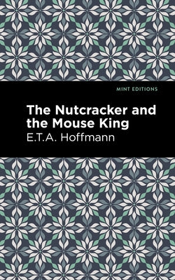 The Nutcracker and the Mouse King by Hoffman, E. T. a.