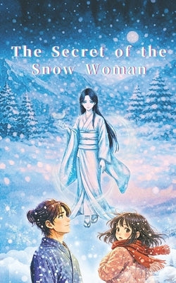 The Secret of the Snow Woman by A-Chan