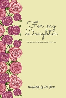 For My Daughter (Yellow Cover): The Pieces of Me That I Leave for You by Cooper, Kasey M.