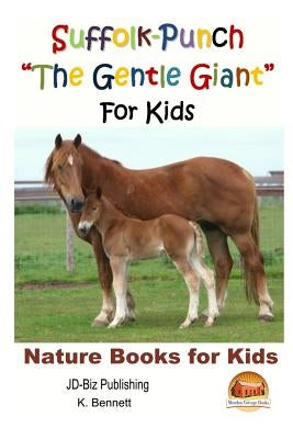 Suffolk-Punch "The Gentle Giant" For Kids by Davidson, John
